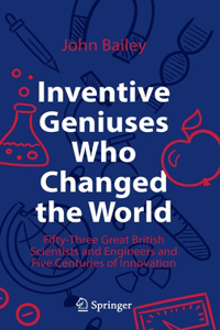 Inventive Geniuses Who Changed the World