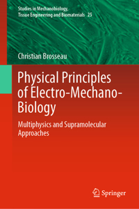 Physical Principles of Electro-Mechano-Biology