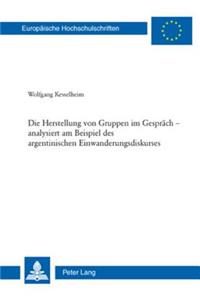 Die Herstellung von Gruppen im Gespraech - analysiert am Beispiel des argentinischen Einwanderungsdiskurses
