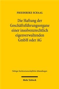 Die Haftung der Geschäftsführungsorgane einer insolvenzrechtlich eigenverwaltenden GmbH oder AG