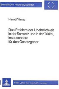 Das Problem der Unehelichkeit in der Schweiz und in der Tuerkei, insbesondere duer den Gesetzgeber