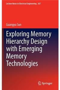 Exploring Memory Hierarchy Design with Emerging Memory Technologies