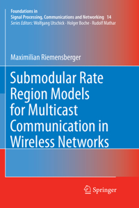 Submodular Rate Region Models for Multicast Communication in Wireless Networks