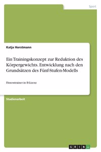 Trainingskonzept zur Reduktion des Körpergewichts. Entwicklung nach den Grundsätzen des Fünf-Stufen-Modells