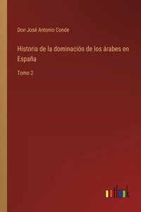 Historia de la dominacion de los arabes en Espana