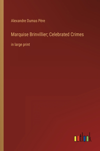 Marquise Brinvillier; Celebrated Crimes