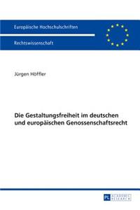 Die Gestaltungsfreiheit Im Deutschen Und Europaeischen Genossenschaftsrecht