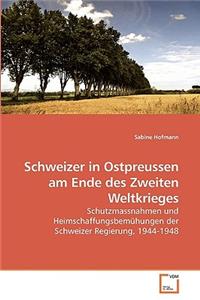 Schweizer in Ostpreussen am Ende des Zweiten Weltkrieges