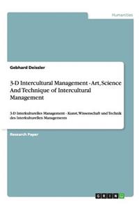 3-D Intercultural Management - Art, Science And Technique of Intercultural Management