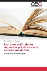 renovación de los aspectos plásticos de la escena mexicana