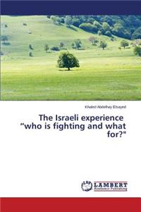 The Israeli Experience Who Is Fighting and What For?