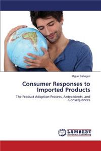 Consumer Responses to Imported Products