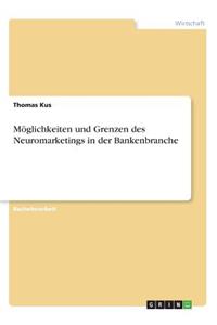 Möglichkeiten und Grenzen des Neuromarketings in der Bankenbranche