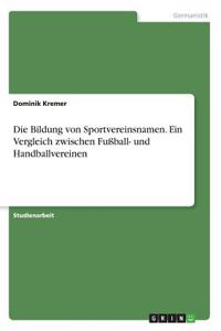 Bildung von Sportvereinsnamen. Ein Vergleich zwischen Fußball- und Handballvereinen