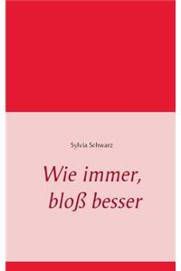 Wie immer, bloß besser