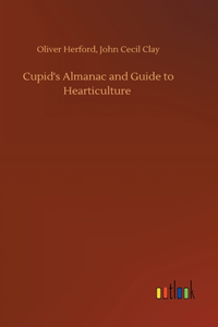 Cupid's Almanac and Guide to Hearticulture