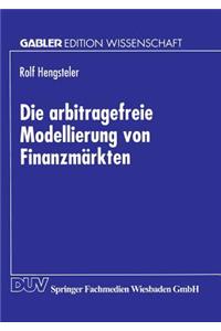 Die arbitragefreie Modellierung von Finanzmärkten