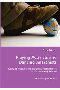 Playing Activists and Dancing Anarchists