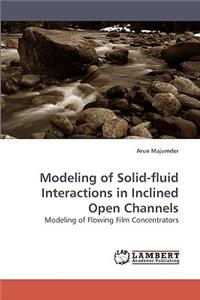 Modeling of Solid-fluid Interactions in Inclined Open Channels