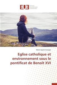 Eglise Catholique Et Environnement Sous Le Pontificat de Benoît XVI