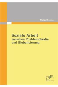 Soziale Arbeit zwischen Postdemokratie und Globalisierung