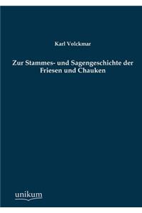 Zur Stammes- und Sagengeschichte der Friesen und Chauken