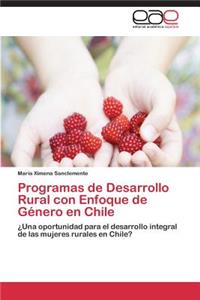 Programas de Desarrollo Rural Con Enfoque de Genero En Chile