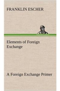 Elements of Foreign Exchange A Foreign Exchange Primer