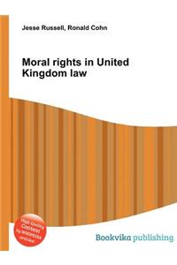 Moral Rights in United Kingdom Law