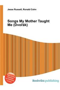 Songs My Mother Taught Me (DVO Ak)