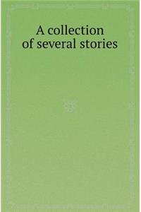 A Collection of Several Stories