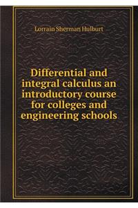 Differential and Integral Calculus an Introductory Course for Colleges and Engineering Schools