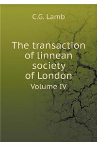The transaction of linnean society of London Volume IV