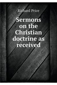 Sermons on the Christian doctrine as received