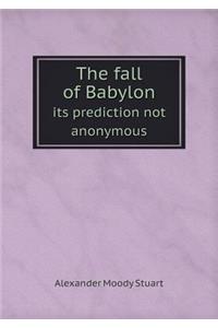 The fall of Babylon its prediction not anonymous