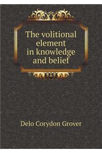 The volitional element in knowledge and belief