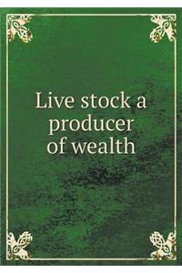 Live Stock a Producer of Wealth