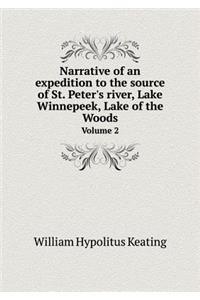 Narrative of an Expedition to the Source of St. Peter's River, Lake Winnepeek, Lake of the Woods Volume 2