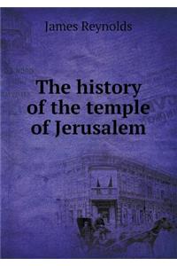 The history of the temple of Jerusalem