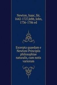 Excerpta quaedam e Newtoni Principiis philosophiae naturalis, cum notis variorum