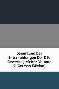 Sammlung Der Entscheidungen Der K.K. Gewerbegerichte, Volume 9 (German Edition)