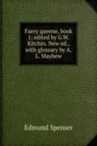 Faery queene, book 1; edited by G.W. Kitchin. New ed., with glossary by A.L. Mayhew