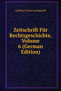 Zeitschrift Fur Rechtsgeschichte, Volume 6 (German Edition)