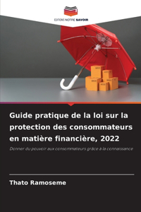 Guide pratique de la loi sur la protection des consommateurs en matière financière, 2022