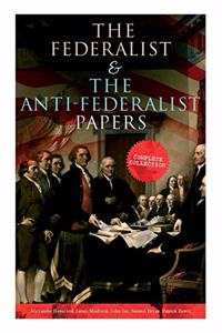 Federalist & The Anti-Federalist Papers