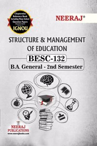 NEERAJ BESC-132 STRUCTURE AND MANAGEMENT OF EDUCATION - Chapter Wise Help Book including Many Solved Sample Papers & Important Exam Notes Published by Neeraj Publications(English)