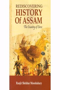 Rediscovering History of Assam : The Country of Circe : By Ranjit Shekhar Mooshahary