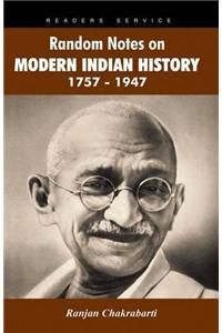 Random Notes on Modern Indian History 1757-1947