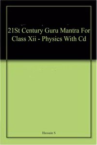 21St Century Guru Mantra For Class Xii - Physics With Cd