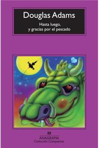 Hasta Luego, y Gracias Por El Pescado
